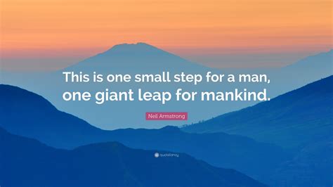 Neil Armstrong Quote: “This is one small step for a man, one giant leap for mankind.”