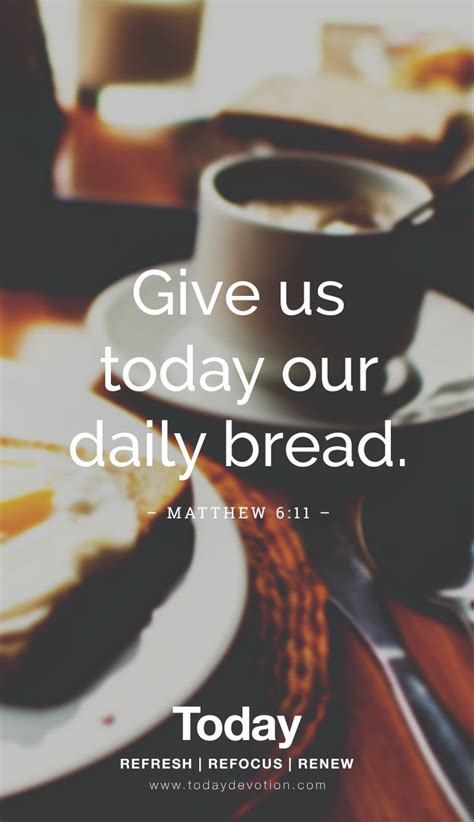 "Give us today our daily bread." Matthew 6:11 | Daily devotional, Daily ...