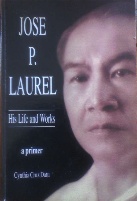 Jose P. Laurel, His Life and Works by Jose P. Laurel | Goodreads