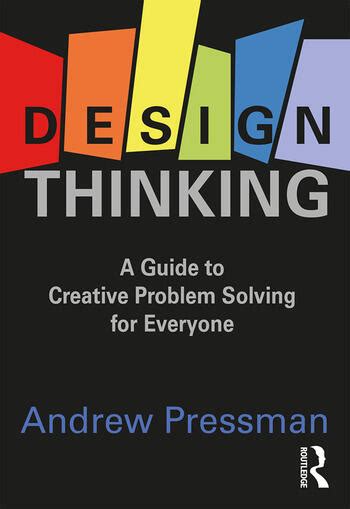 Design Thinking: A Guide to Creative Problem Solving for Everyone - CRC ...