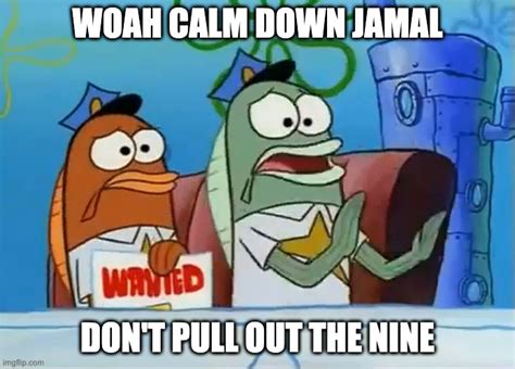 Woah calm down Jamal - Imgflip