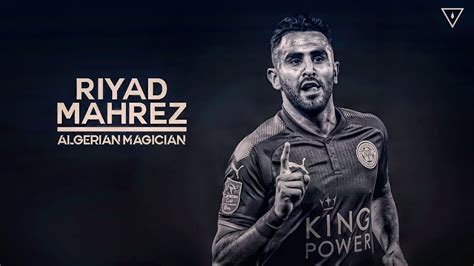 Riyad Mahrez - The Algerian Magician! Skills & Goals | Full HD (1080p ...