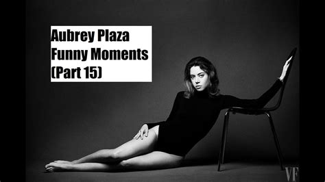 Aubrey Plaza Funny Moments (Part 15) - YouTube