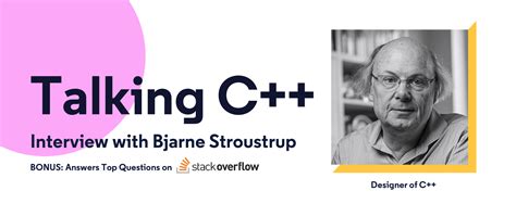 Talking C++: An Interview with Bjarne Stroustrup