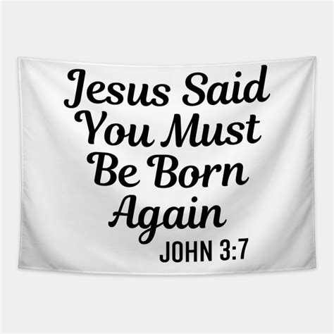 Jesus Said You Must Be Born Again - Bible Verse Christian Quotes - Born ...