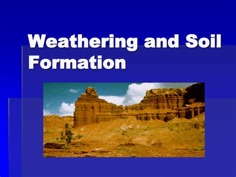 Weathering and Soil formation