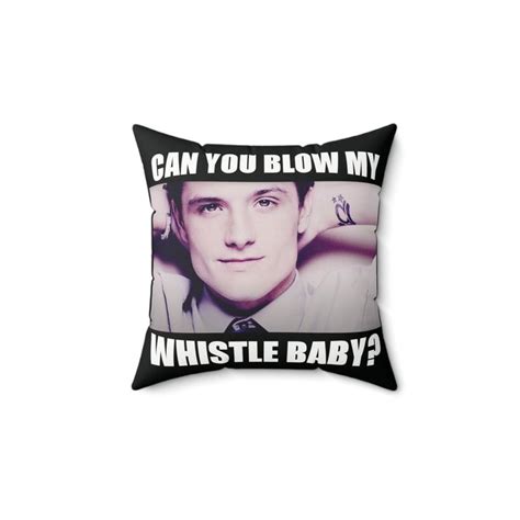 Josh Hutcherson Whistle Meme Pillow, Can You Blow My Whistle Baby Square Pillow, Comfy Spun ...