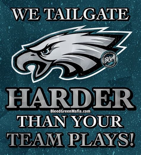 an eagles poster with the words, we tailgater harder than your team plays