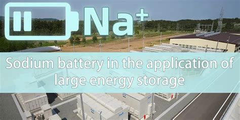 Analysis of the applications of sodium-ion battery energy storage - The ...