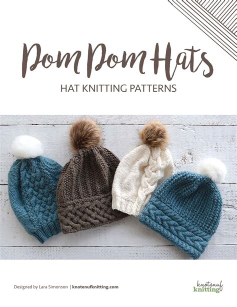 Pom Pom Hats features knitting patterns for four cute cable knit hats by KnotEnufKnitting. Knit ...