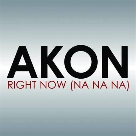 Akon – Right Now (Na Na Na) Lyrics | Genius Lyrics