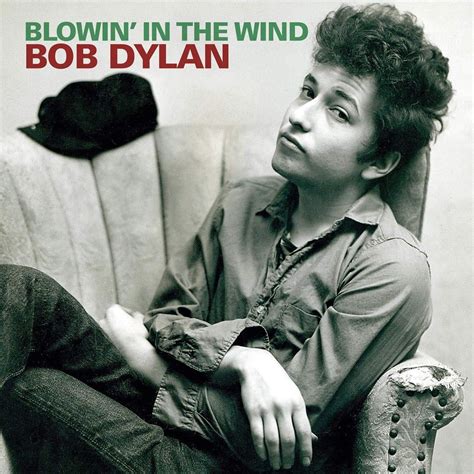 An ode to “Blowin’ In The Wind”. Blowin’ In The Wind by Bob Dylan is a ...