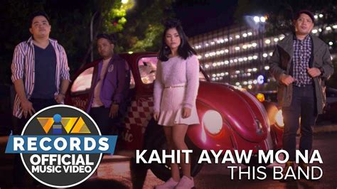 Kahit Ayaw Mo Na - This Band [Official Music Video] - YouTube Music