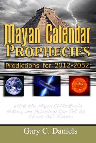 Mayan Calendar Prophecies: Predictions for 2012-2052: What the Mayan ...