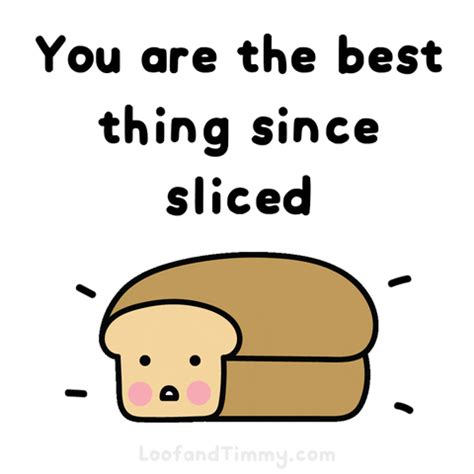 Your-are-sliced-bread GIFs - Get the best GIF on GIPHY