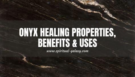 Onyx Meaning: Healing Properties, Benefits & Uses - Spiritual-Galaxy.com