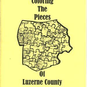 Coloring the Pieces of Luzerne County – Luzerne County Historical Society | Luzerne county, West ...