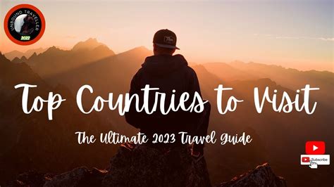 Top 10 Countries to Visit in 2023 - The Ultimate Travel Guide - La Vie Zine