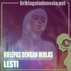 Lirik Lagu Lesti – Kulepas Dengan Ikhlas