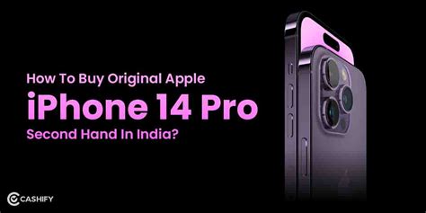 How To Buy Original Apple iPhone 14 Pro Second Hand In India? | Cashify PhonePro Blog