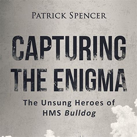 Amazon.com: Capturing the Enigma: The Unsung Heroes of HMS Bulldog ...