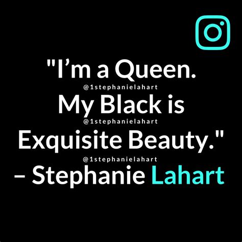 Stephanie Lahart — “My Black is Exquisite Beauty.” Quotes by...