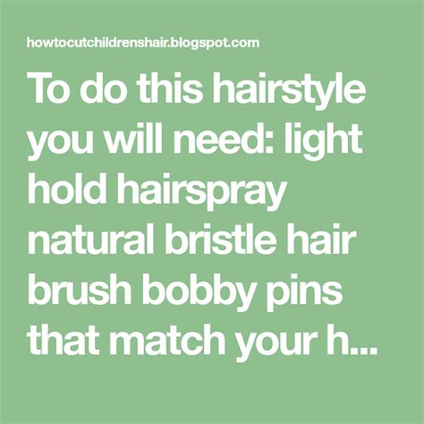 To do this hairstyle you will need: light hold hairspray natural ...