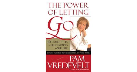 The Power of Letting Go: 10 Simple Steps to Reclaiming Your Life by Pam ...