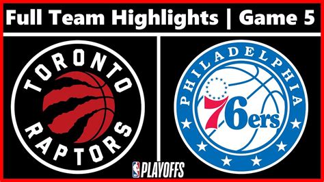 Toronto Raptors vs Philadelphia 76ers - Full Team Highlights | Game 5 ...