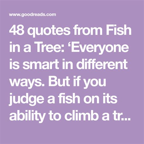 48 quotes from Fish in a Tree: ‘Everyone is smart in different ways ...