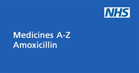 Amoxicillin: antibiotic to treat bacterial infections - NHS