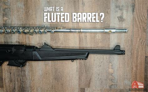 What Is A Fluted Barrel? - The Broad Side