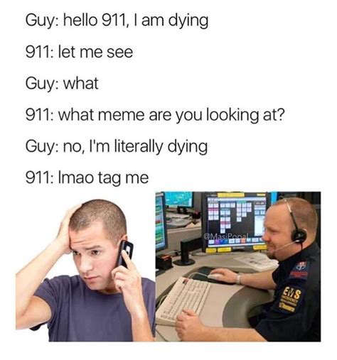 send me the link lol | 911 Emergency Calls | Know Your Meme