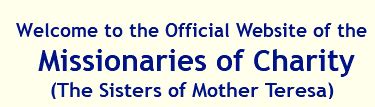 Welcome to The Official website of Mother Teresa, Missionaries of Charity, the Sisters of Mother ...