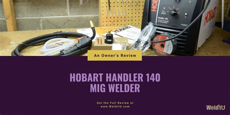 Hobart Handler 140 Review: Would I Buy Again? • WelditU in 2021 | Hobart, Welding table diy, Mig ...