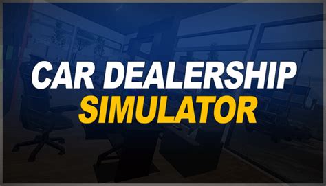 Car Dealership Simulator Guide, Tips, Cheat and Walkthrough - SteamAH