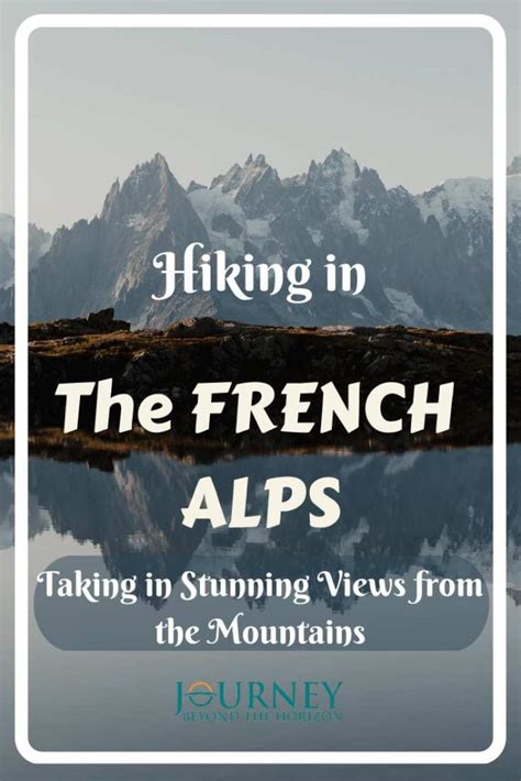 Hiking in the French Alps: Stunning Views from the Mountains