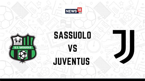 Sassuolo vs Juventus Live Football Streaming For Serie A Match: How to ...