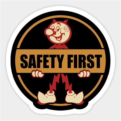 Safety First - Safety First - Sticker | TeePublic