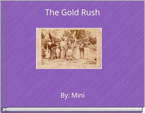 "The Gold Rush" - Free stories online. Create books for kids | StoryJumper