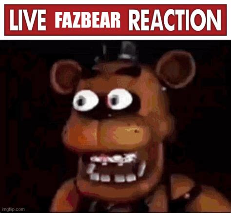 Image tagged in live x reaction,shocked freddy fazbear,fnaf,five nights at freddys,five nights ...