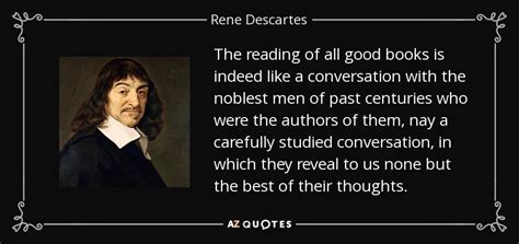 Rene Descartes quote: The reading of all good books is indeed like a...