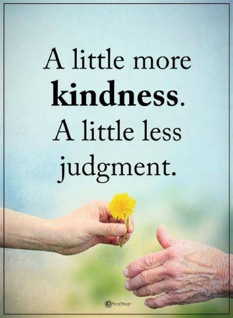 kindness quotes A little more kindness. A little less judgment. | Frases