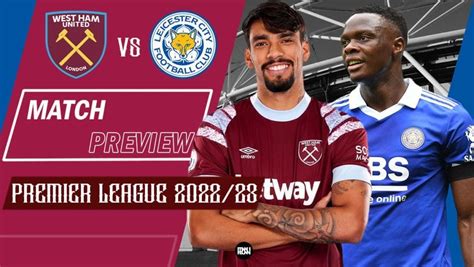 West Ham vs Leicester City: Preview | Premier League 2022/23