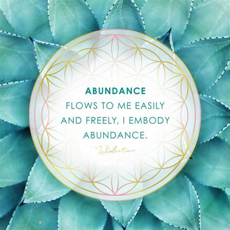 Quote / Affirmation: Abundance flows to me easily and freely, I embody ...