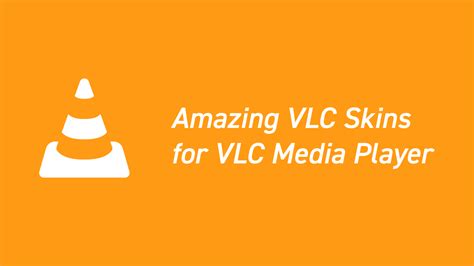 11 Stunning VLC Skins To Make Your VLC Media Player Look Amazing