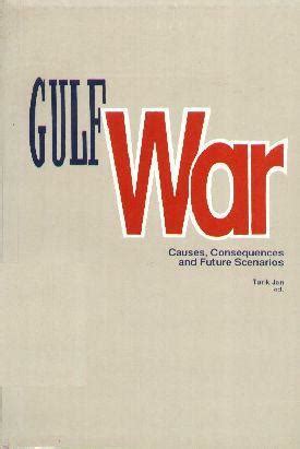 Gulf War: Causes, Consequences and Future Scenarios - Institute of ...