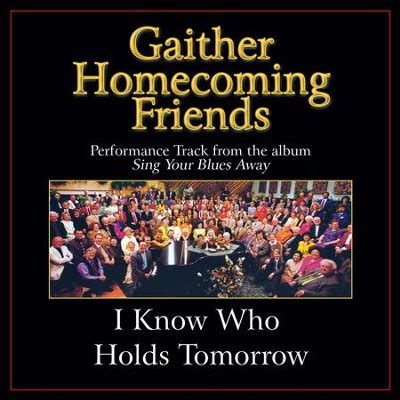 I Know Who Holds Tomorrow Performance Tracks [Music Download]: Bill ...