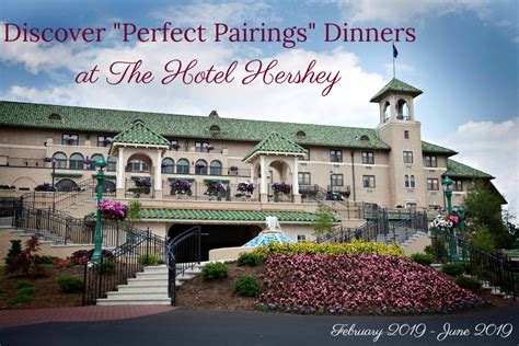 Discover “Perfect Pairings” Dinners at The Hotel Hershey ~ #HersheyPA