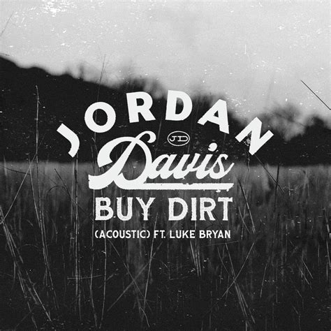 Jordan Davis; Luke Bryan, Buy Dirt (Acoustic / feat. Luke Bryan ...